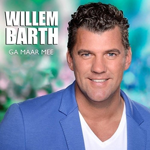 Ga Maar Mee - Willem Barth - Música - CORNELIS MUSIC - 8719325208870 - 8 de março de 2018