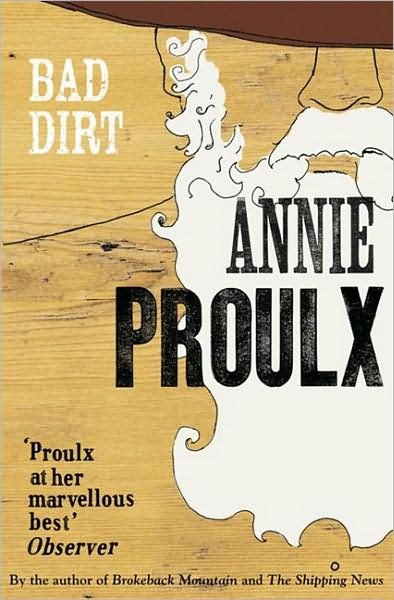 Cover for Annie Proulx · Bad Dirt: Wyoming Stories 2 (Paperback Book) (2005)