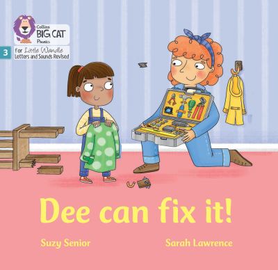 Dee Can Fix it: Phase 3 Set 1 - Big Cat Phonics for Little Wandle Letters and Sounds Revised - Suzy Senior - Books - HarperCollins Publishers - 9780008539870 - September 12, 2022