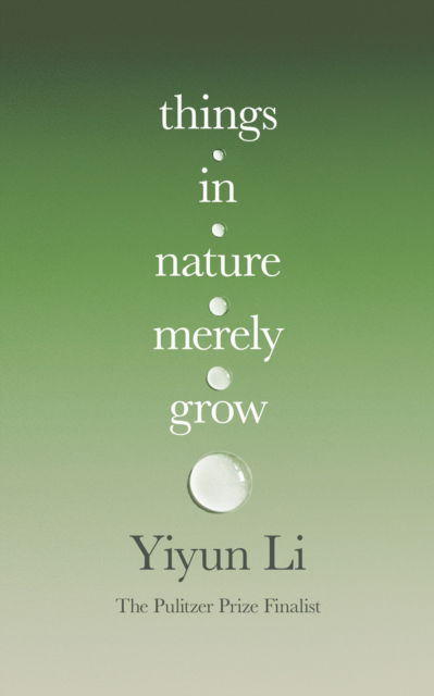 Cover for Yiyun Li · Things in Nature Merely Grow (Hardcover Book) (2025)