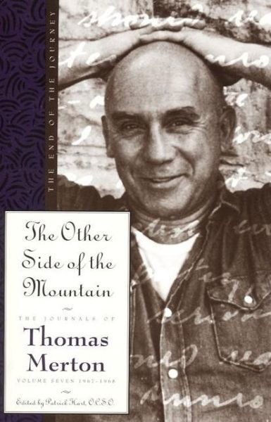 The Other Side of the Mountain: The End of the Journey, the Journals of Thomas Merton, Volume Seven: 1967-1968 - Thomas Merton - Books - HarperCollins Publishers Inc - 9780060654870 - June 23, 1999