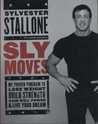 Cover for Sylvester Stallone · Sly Moves: My Proven Program to Lose Weight, Build Strength, Gain Will Power, and Live your Dream (Hardcover Book) (2005)