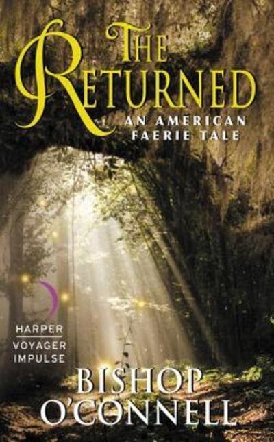 Cover for Bishop O'Connell · The Returned: An American Faerie Tale - An American Faerie Tale (Pocketbok) (2016)