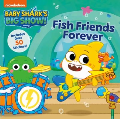 Cover for Nickelodeon · Baby Shark?s Big Show! : Fish Friends Forever (Paperback Book) (2021)