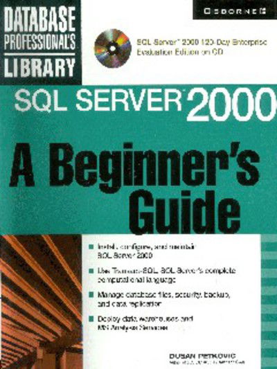 Cover for Dusan Petkovic · SQL Server 2000: A Beginner's Guide (Book / CD-ROM) (Paperback Book) (2000)