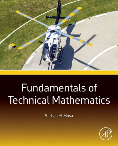 Cover for Musa, Sarhan M. (Associate Professor of Engineering Technology, Prairie View A&amp;M University, Prairie View, TX, USA) · Fundamentals of Technical Mathematics (Taschenbuch) (2015)