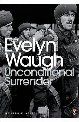 Unconditional Surrender: The Conclusion of Men at Arms and Officers and Gentlemen - Penguin Modern Classics - Evelyn Waugh - Books - Penguin Books Ltd - 9780141186870 - October 25, 2001