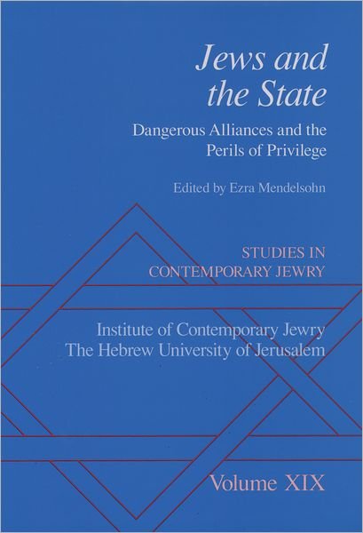 Cover for Ezra Mendelsohn · Studies in Contemporary Jewry: Volume XIX: Jews and the State: Dangerous Alliances and the Perils of Privilege - Studies in Contemporary Jewry (Inbunden Bok) (2004)