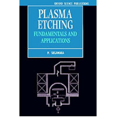 Cover for Sugawara, M. (Professor, Professor, Hachinohe Institute of Technology, Japan) · Plasma Etching: Fundamentals and Applications - Series on Semiconductor Science and Technology (Hardcover Book) (1998)