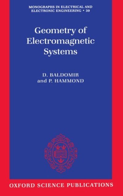 Cover for Baldomir, D. (Professor, Department of Applied Physics, Professor, Department of Applied Physics, University of Santiago de Compestella, Spain) · Geometry of Electromagnetic Systems - Monographs in Electrical and Electronic Engineering (Gebundenes Buch) (1996)