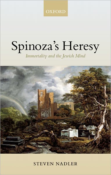 Cover for Nadler, Steven (, University of Wisconsin, Madison) · Spinoza's Heresy: Immortality and the Jewish Mind (Pocketbok) (2004)