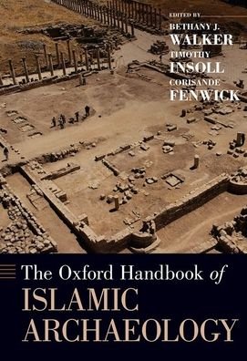 Cover for The Oxford Handbook of Islamic Archaeology - Oxford Handbooks (Hardcover Book) (2021)