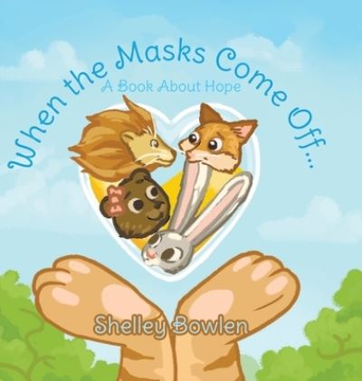 Cover for Shelley Bowlen · When the Masks Come Off... (Hardcover bog) (2021)