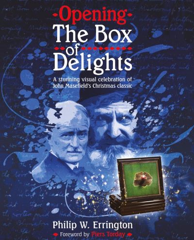 Cover for Dr Philip W. Errington · Opening The Box of Delights: A stunning visual celebration of John Masefield's Christmas classic (Hardcover Book) (2020)