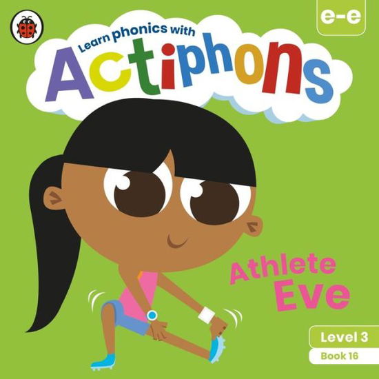 Actiphons Level 3 Book 16 Athlete Eve: Learn phonics and get active with Actiphons! - Actiphons - Ladybird - Książki - Penguin Random House Children's UK - 9780241390870 - 1 lipca 2021