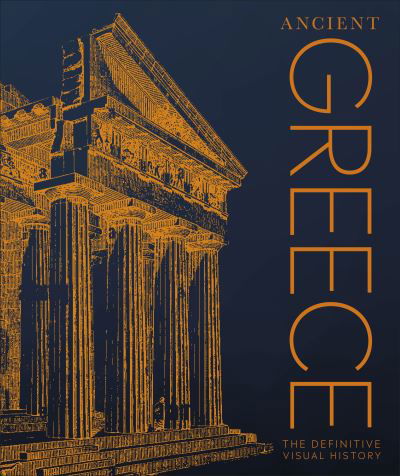 Cover for Dk · Ancient Greece: The Definitive Visual History - DK Classic History (Hardcover Book) (2025)