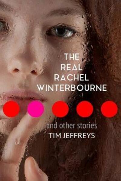 Cover for Tim Jeffreys · The Real Rachel Winterbourne and Other Stories (Taschenbuch) (2018)