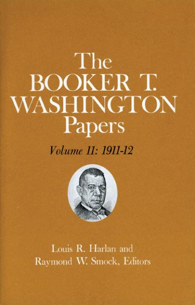 Cover for Booker T Washington · Booker T. Washington Papers Volume 11: 1911-12. Assistant editor, Geraldine McTigue (Hardcover Book) (1981)