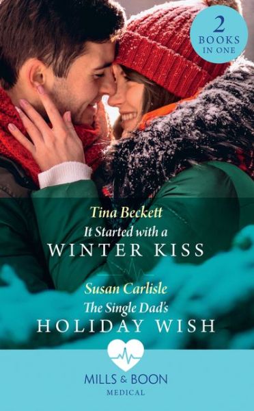 Cover for Tina Beckett · It Started With A Winter Kiss / The Single Dad's Holiday Wish: It Started with a Winter Kiss / the Single Dad's Holiday Wish (Paperback Book) (2020)