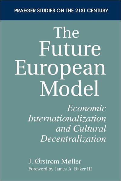 Cover for J. Moller · The Future European Model: Economic Internationalization and Cultural Decentralization (Paperback Book) [1st edition] (1995)