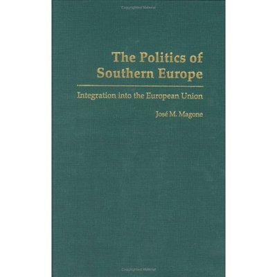 Cover for Jose Magone · The Politics of Southern Europe: Integration into the European Union (Hardcover Book) (2003)