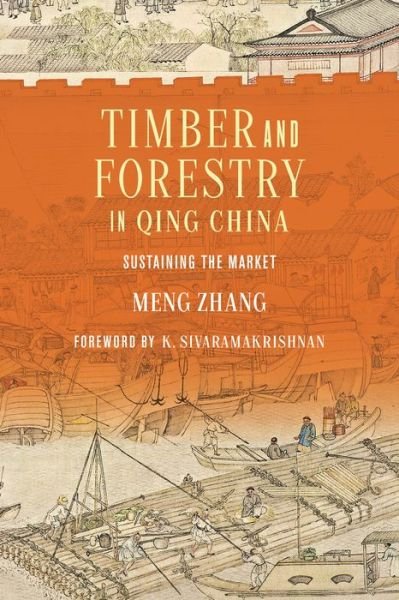 Cover for Meng Zhang · Timber and Forestry in Qing China: Sustaining the Market - Culture, Place, and Nature (Paperback Book) (2021)