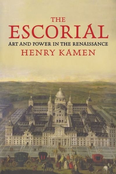 Cover for Henry Kamen · The Escorial: Art and Power in the Renaissance (Paperback Bog) (2019)