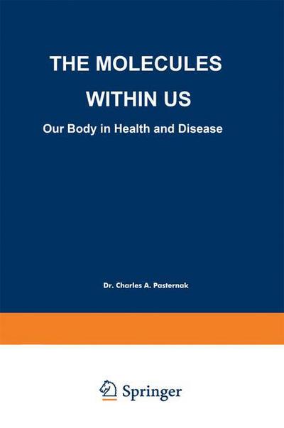 Cover for Charles A. Pasternak · The Molecules Within US: Our Body in Health and Disease (Paperback Book) [Softcover reprint of the original 1st ed. 1998 edition] (1998)