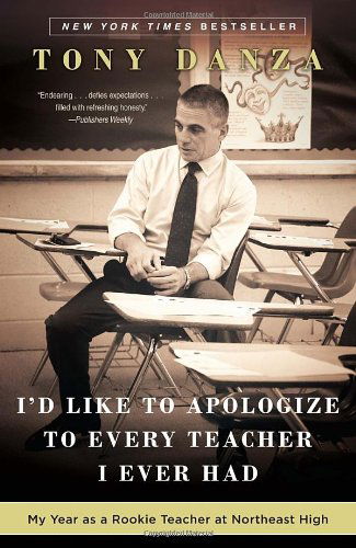 Cover for Tony Danza · I'd Like to Apologize to Every Teacher I Ever Had: My Year As a Rookie Teacher at Northeast High (Paperback Book) (2013)