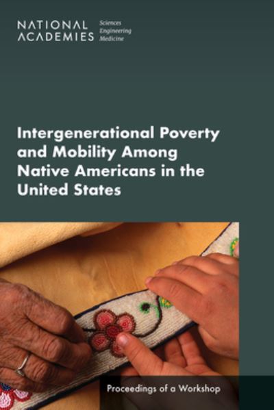 Cover for National Academies of Sciences, Engineering, and Medicine · Intergenerational Poverty and Mobility among Native Americans in the United States (Book) (2023)