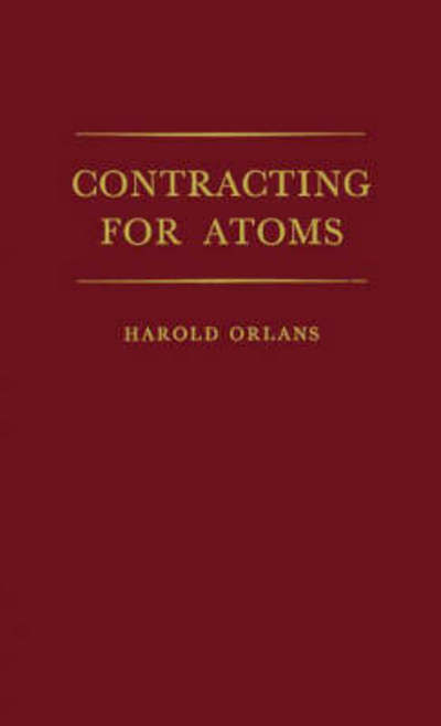 Cover for Harold Orlans · Contracting for Atoms (Hardcover Book) [New edition] (1980)