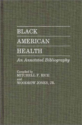 Cover for Jones, Woodrow, Jr. · Black American Health: An Annotated Bibliography - Bibliographies and Indexes in Afro-American and African Studies (Hardcover Book) [Annotated edition] (1987)
