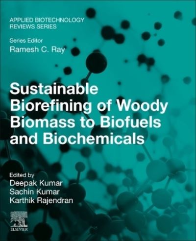 Cover for Deepak Kumar · Sustainable Biorefining of Woody Biomass to Biofuels and Biochemicals - Applied Biotechnology Reviews (Pocketbok) (2023)