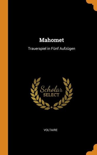 Cover for Voltaire · Mahomet Trauerspiel in Fünf Aufzügen (Hardcover Book) (2018)