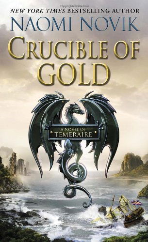 Cover for Naomi Novik · Crucible of Gold - Temeraire (Paperback Bog) (2013)