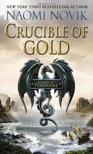 Cover for Naomi Novik · Crucible of Gold - Temeraire (Paperback Book) (2013)