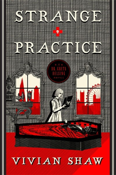 Cover for Vivian Shaw · Strange Practice: A Dr Greta Helsing Novel - Dr Greta Helsing (Paperback Book) (2017)