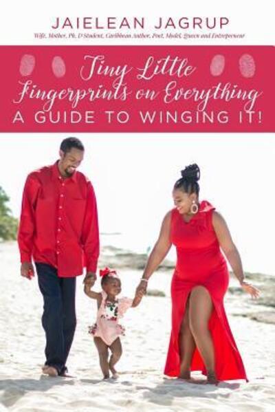 Cover for Jaielean Jagrup · Tiny Little Fingerprints on Everything : A Guide to Winging It (Paperback Book) (2019)