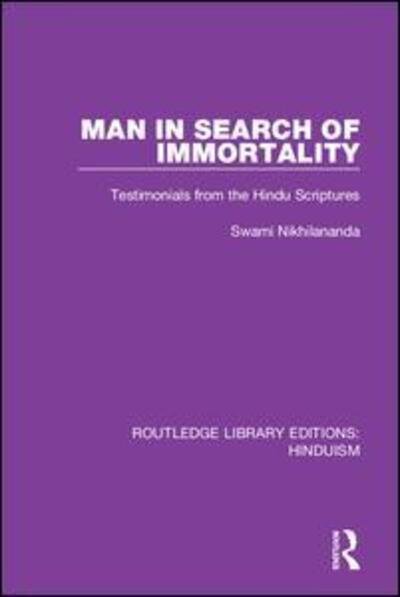 Cover for Swami Nikhilananda · Man in Search of Immortality: Testimonials from the Hindu Scriptures - Routledge Library Editions: Hinduism (Gebundenes Buch) (2019)