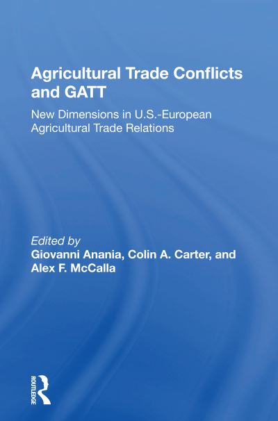 Cover for Giovanni Anania · Agricultural Trade Conflicts And Gatt: New Dimensions In U.s.-european Agricultural Trade Relations (Paperback Book) (2020)