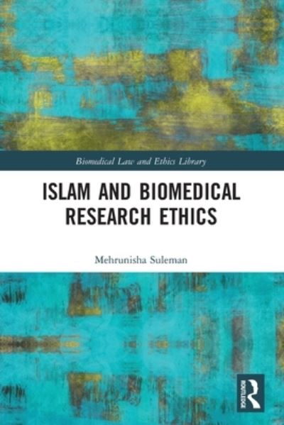 Cover for Mehrunisha Suleman · Islam and Biomedical Research Ethics - Biomedical Law and Ethics Library (Paperback Book) (2022)