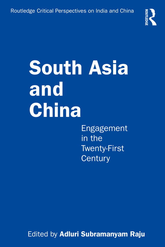 Cover for Raju, Adluri Subramanyam (Pondicherry University, India) · South Asia and China: Engagement in the Twenty-First Century - Routledge Critical Perspectives on India and China (Hardcover Book) (2021)