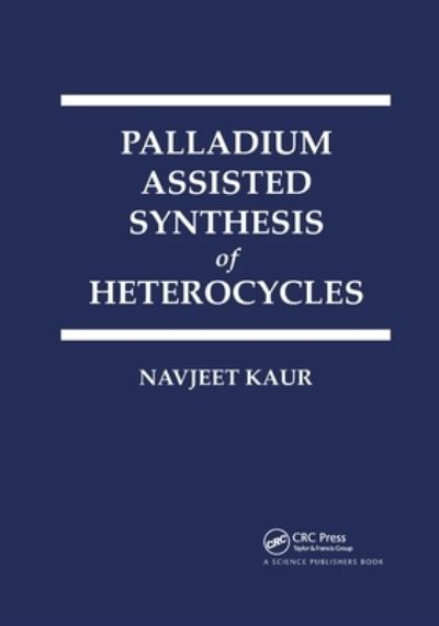 Cover for Navjeet Kaur · Palladium Assisted Synthesis of Heterocycles (Paperback Book) (2021)