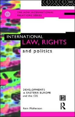 Cover for Rein Mullerson · International Law, Rights and Politics: Developments in Eastern Europe and the CIS - New International Relations (Hardcover Book) (1994)