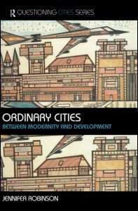 Cover for Jennifer Robinson · Ordinary Cities: Between Modernity and Development - Questioning Cities (Inbunden Bok) (2005)