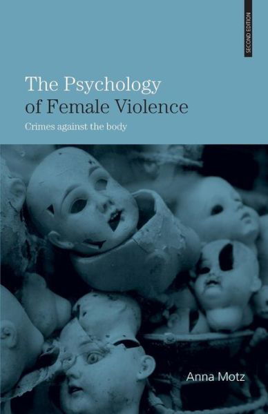 Cover for Anna Motz · The Psychology of Female Violence: Crimes Against the Body (Pocketbok) (2008)