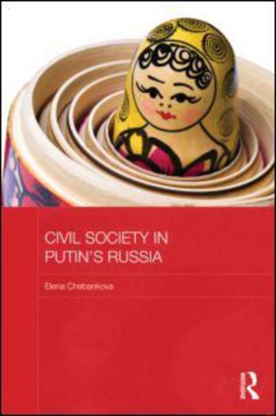 Cover for Chebankova, Elena (University of Lincoln, UK) · Civil Society in Putin's Russia - BASEES / Routledge Series on Russian and East European Studies (Hardcover Book) (2013)