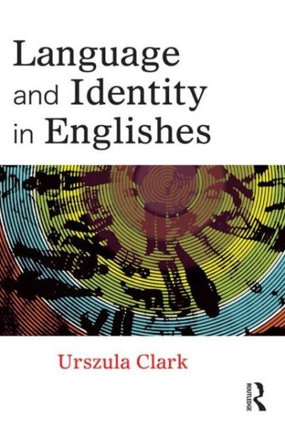 Cover for Urszula Clark · Language and Identity in Englishes (Paperback Book) (2013)