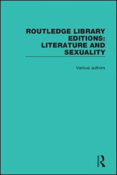 Cover for Various Authors · Routledge Library Editions: Literature and Sexuality - Routledge Library Editions: Literature and Sexuality (Buch) (2017)