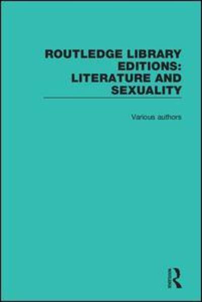 Cover for Various Authors · Routledge Library Editions: Literature and Sexuality - Routledge Library Editions: Literature and Sexuality (Book) (2017)